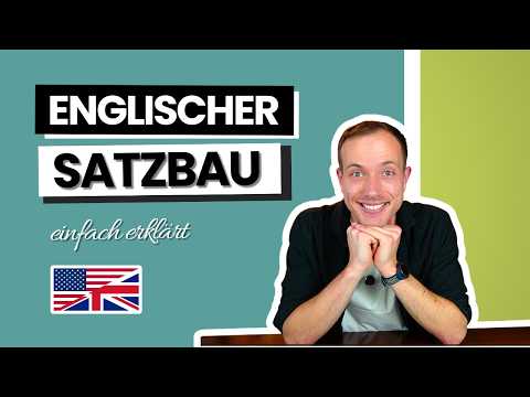 Satzstellung im Englischen – warum sie einfacher ist als Deutsch