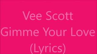 Vee Scott - Gimme Your Love (Lyrics) Bob Roberts Mix