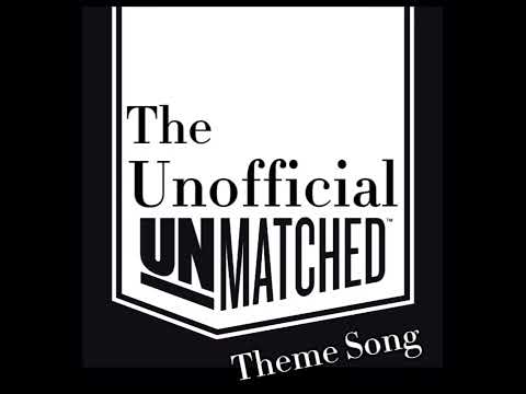 The unofficial Unmatched theme song