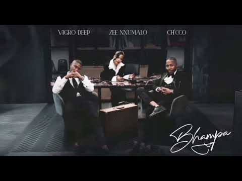 Vigro Deep-Bhampa (ft Zee Nxumalo,Ch cco)