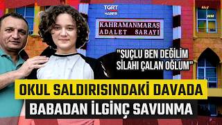 Kahramanmaraş'taki Okul Saldırısı Davasında İlk Duruşma! Baba Mersinli Oğlundan 
