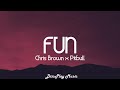 Chris Brown ft Pitbull - Fun (lyrics)