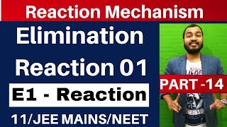 Reaction Mechanism 14 || Elimination Reaction 01 || E1 Reaction : JEE MAINS/NEET ||