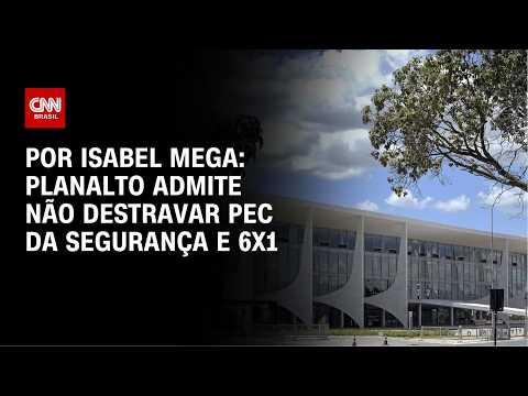 Pec da escala 6×1 e Segurança Pública: Planalto admite não destravar projetos | LIVE CNN