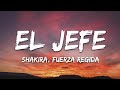 Shakira Fuerza Regida El Jefe Letra Lyrics