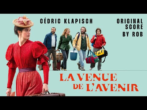 Rob, Cédric Klapisch - La venue de l'avenir (Original Score) (Full Album)