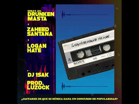 Drunken Masta Ft Zaheed Santana, Logan Hate & DJ 1sak EVERYTHING REMAINS THE SAME (ProdLuzock Beats)