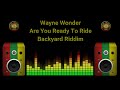 Wayne Wonder - Are You Ready To Ride (Backyard Riddim)