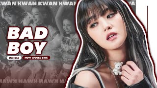 Download lagu How would (G)I-DLE sing BAD BOY by RED VELVET (Line Distribution) • Kwan mp3