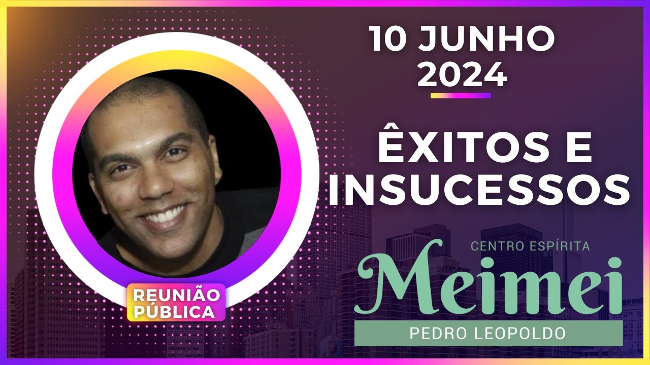 ÊXITOS E INSUCESSOS - REUNIÃO PÚBLICA - MEIMEI PEDRO LEOPOLDO