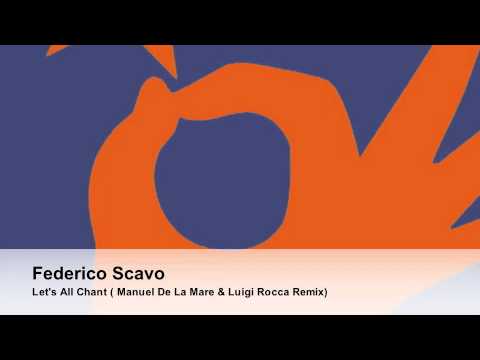 Federico Scavo - Let's All Chant (Manuel De La Mare & Luigi Rocca Remix)