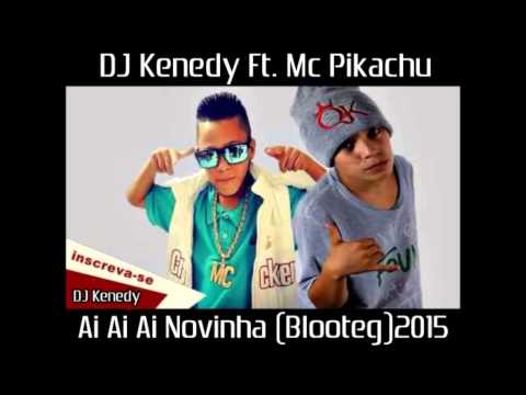 Mc Pikachu Ft . Dj Kenedy - Ai Ai Ai Novinha Profissional (Blooteg)