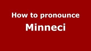 How to pronounce Minneci