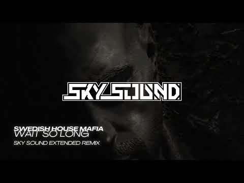 Swedish House Mafia - Wait So Long (Sky Sound Extended Remix)