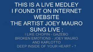 Joey Mauro - I Like Chopin - Broken Emotions - Deep inside of your heart - LIVE !! ITALO DISCO
