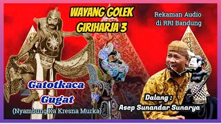 Download lagu Wayang Golek GH3 Gatotkaca Gugat (Rekaman Audio RRI) - H. Asep Sunandar Sunarya mp3