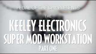 Video thumbnail for Keeley Electronics Super Mod Workstation (Part One) by Pedal of the Day