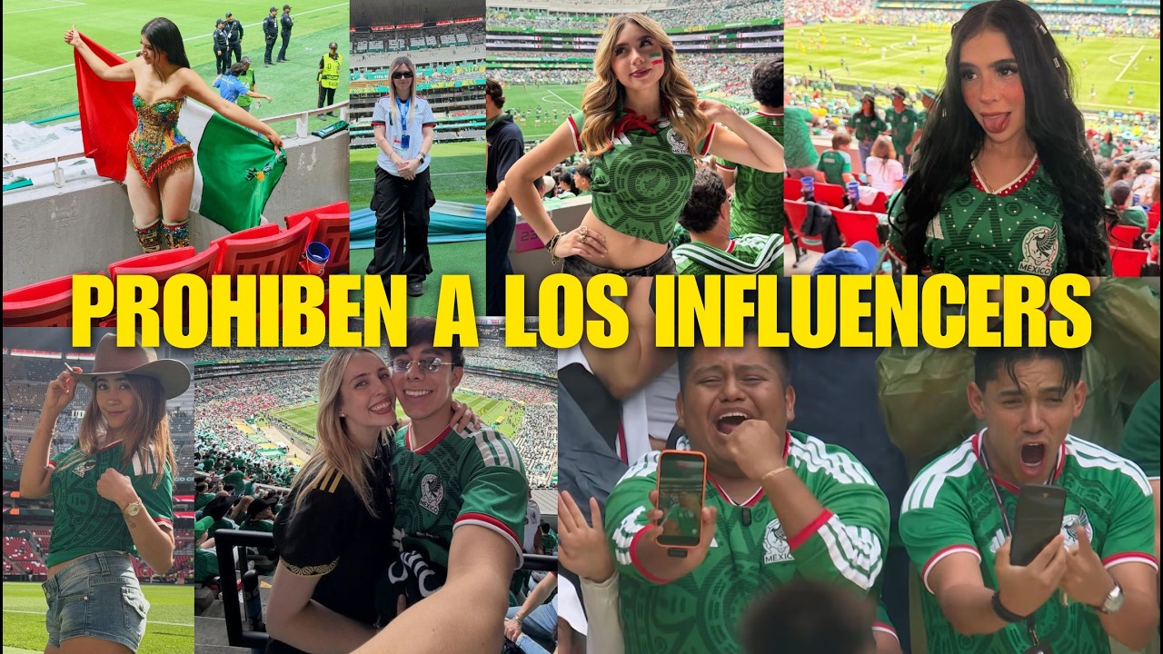 Van a PROHIBIR que LOS INFLUENCERS vayan a LOS PARTIDOS de MÉXICO, INFLUENCERS CANCELADOS?