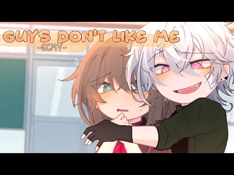 ｢ GCMV 」• Guys Don't Like Me • By : Yu