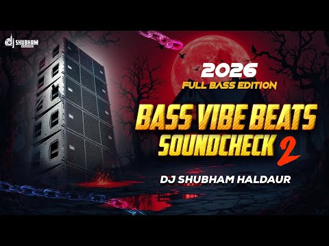 2026 FULL BASS SOUNDCHECK 🔥 BASS VIBE BEATS 2 💥 EXTREME SPEAKER TEST | DJ SHUBHAM HALDAUR