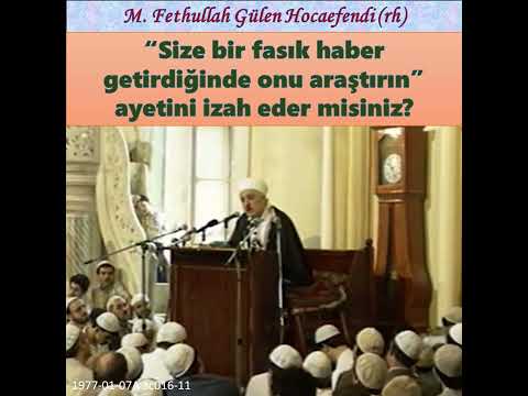 1977-01-07A sc016-11 “Size bir fasık haber getirdiğinde onu araştırın” ayetini açıklar mısınız?