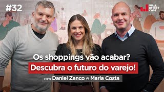 FUTURO DO VAREJO: tendências e tecnologias, com Daniel Zanco e Maria Costa - Wall Street Cast 32
