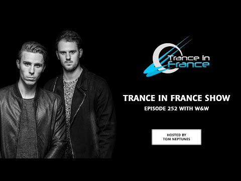 Tom Neptunes with W&W - Trance In France Show Ep 252