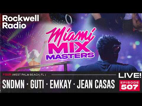 ROCKWELL LIVE! SNDMN · GUTI · EMKAY · JEAN CASAS @ E11EVEN MIAMI - 2026 (EP.507)