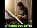 "I MISS YOU SO"