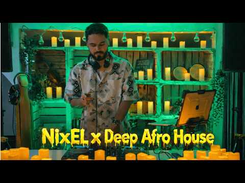 NixEL x Deep Afro House / Organic House