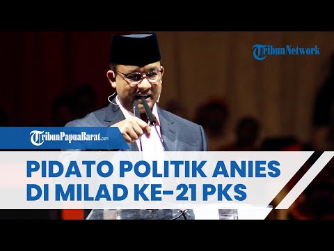 [FULL] Pidato Politik Anies Baswedan di Milad ke-21 PKS, Singgung Kebebasan Berpendapat Masyarakat