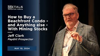 "How To Buy a Beachfront Condo...with Mining Stocks" Jeff Clark presents at Metals Investor Forum