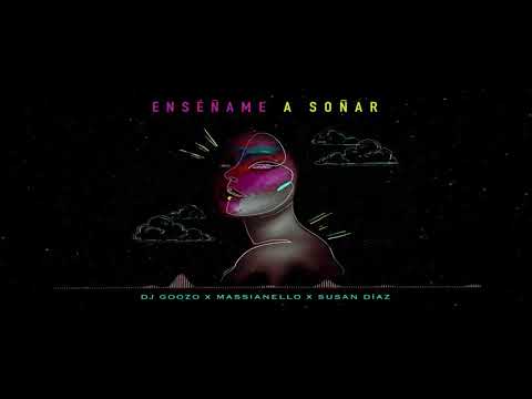 DJ Goozo X Massianello X Susan Díaz - Enseñame a Soñar (Original Mix)