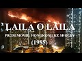 Laila O Laila By Mohammed Ali Shehki Hong Kong Ke Sholay 1985 Javed Sheikh Rangeela