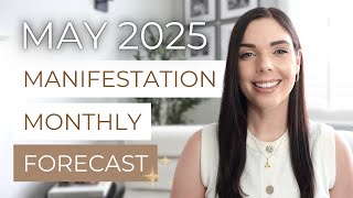 MANIFESTATION MONTHLY FORECAST: Key Energy Dates & Manifesting Tips for May 2025