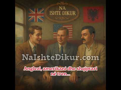 Anglezi, amerikani dhe shqiptari në tren...