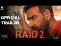 RAID 2 Official Trailer | Ajay Devgan | Raj Kumar Gupta | T Series