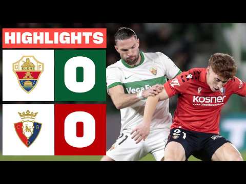 ELCHE CF 0 - 0 CA OSASUNA | HIGHLIGHTS LALIGA EA SPORTS