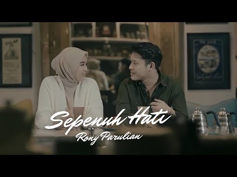 Sepenuh Hati - Rony Parulian |MV Rony dan Salam