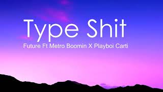 Type Shit Lyrics -  Future Ft Metro Boomin X Playboi Carti X Travis Scott(We Don't Trust You Album)