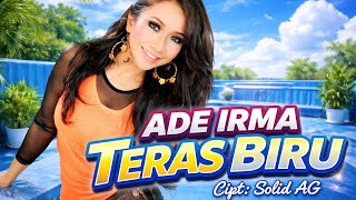 Download lagu TERAS BIRU ! ADE IRMA [[ VIDEO MUSIC ]] mp3
