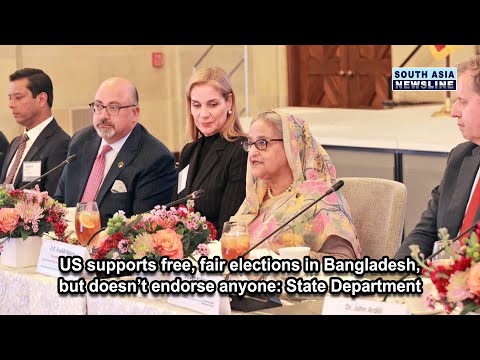 US supports free, fair elections in Bangladesh, but doesn’t endorse anyone State Department