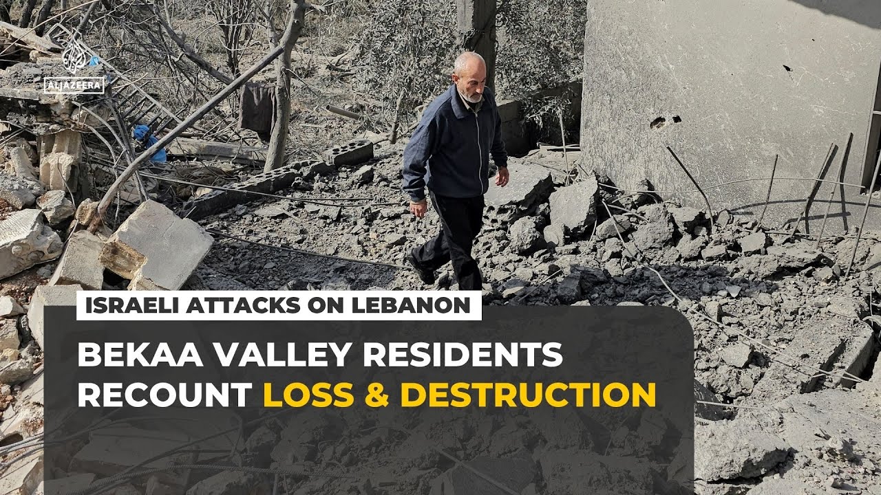 Israeli attacks devastate Lebanon’s Bekaa Valley as residents recount loss
