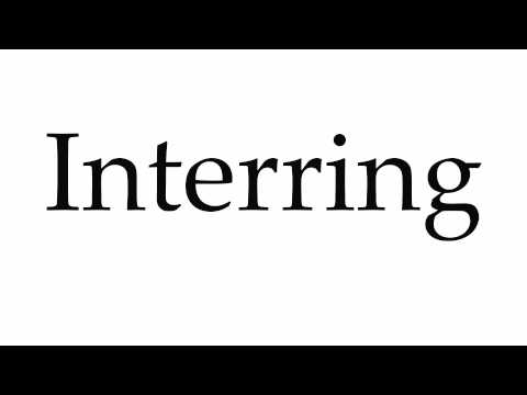 How to Pronounce Interring