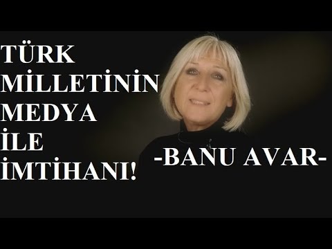 Banu Avar: Medya ve Türksüzleştirme!