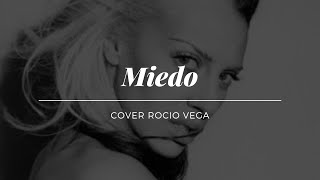 Miedo (Mónica Naranjo) - Cover Rocío Vega