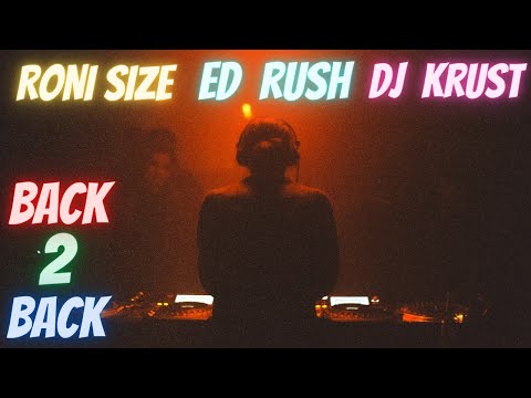 RONI SIZE ED RUSH AND DJ KRUST BACK 2 BACK