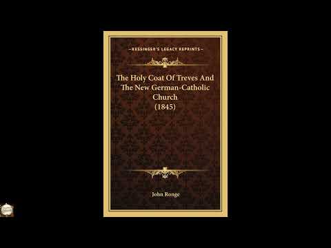 The Holy Coat Of Treves And The New German-Catholic Church by John Ronge — free full audiobook