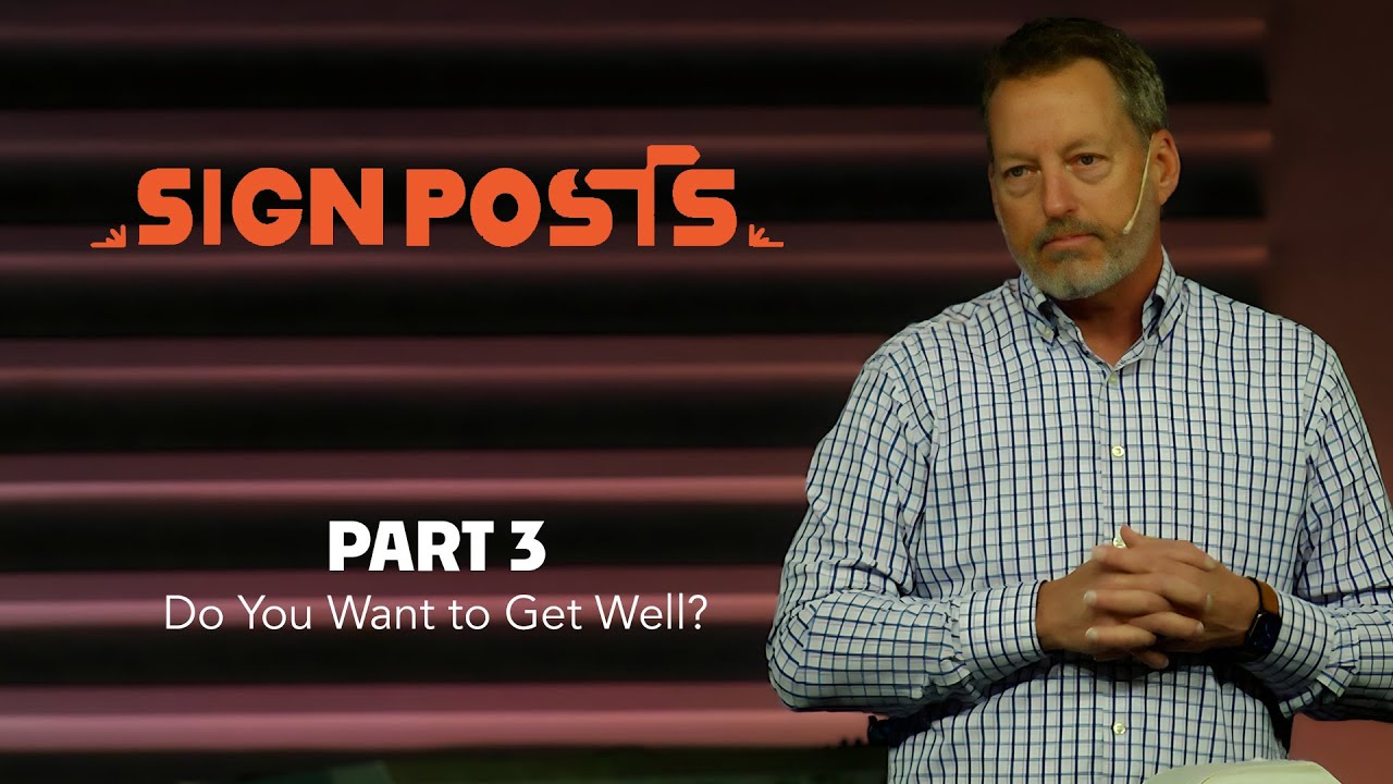 Signposts, Part 3: Do You Want to Get Well?