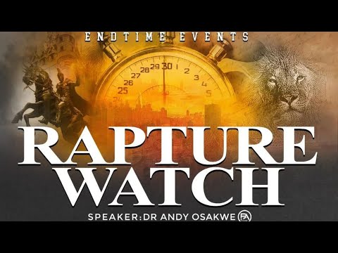 RAPTURE WATCH - ESCHATOLOGY SEMINAR 2022 | APOKALYPSIS | DR ANDY OSAKWE